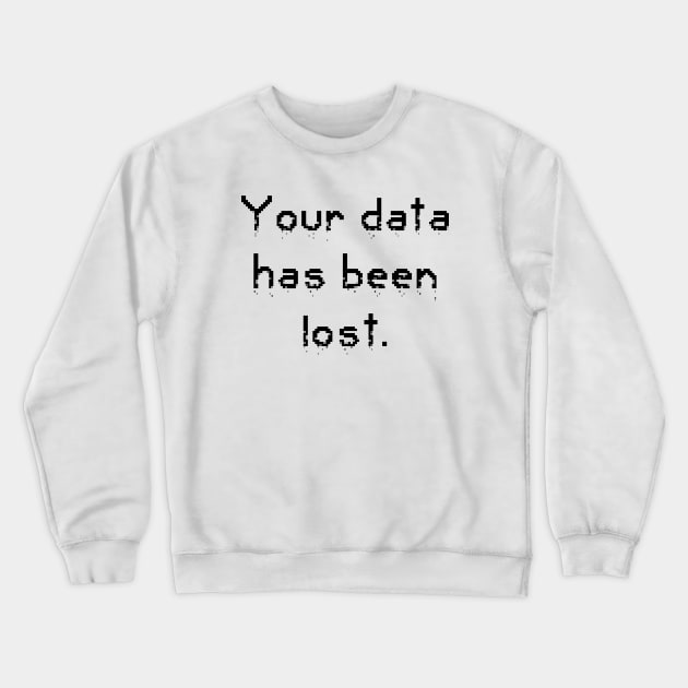 Your data has been lost. Crewneck Sweatshirt by AustralianMate